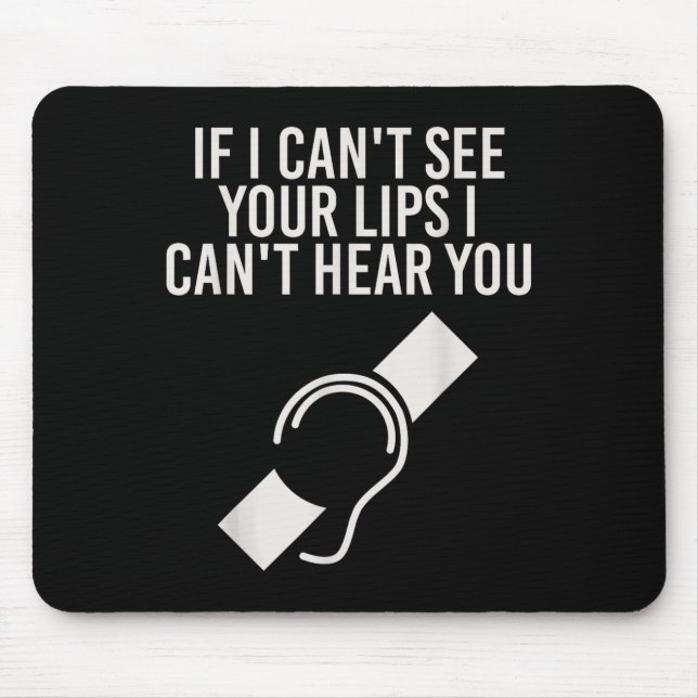 Hearing Impaired I Can't Lip Read Through A Mask  Mouse Pad (Front)