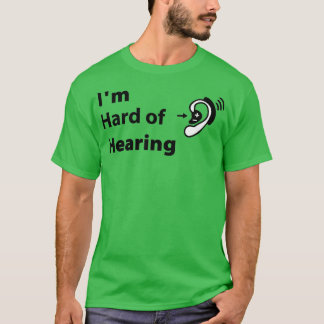 Hearing impaired Ix27m hard of hearing T-Shirt