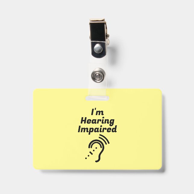 Hearing Impaired Please Be Patient ID Badge (Front with Clip)
