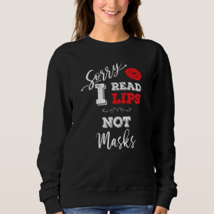 Hearing Impaired Sorry I Read Lips Not Masks Distr Sweatshirt