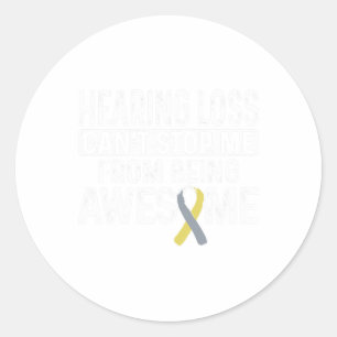 Hearing Loss Can't Stop Me From Being Awesome  Classic Round Sticker