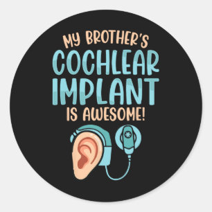 Hearing Loss Deaf Brother Cochlear Implant Awarene Classic Round Sticker