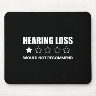 Hearing Loss Would Not Recommend Deafness Awarenes Mouse Pad