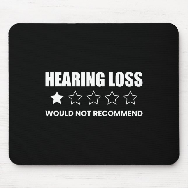 Hearing Loss Would Not Recommend  Mouse Pad (Front)