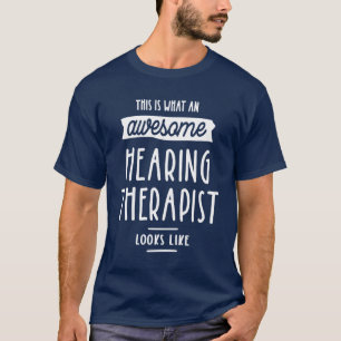 Hearing Therapist Gift Funny Job Title Profession T-Shirt