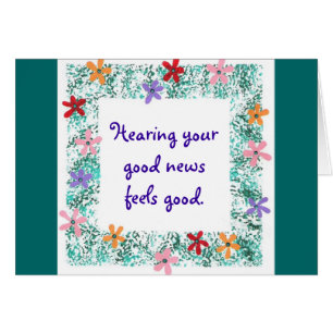 Hearing your good news feels good, cards