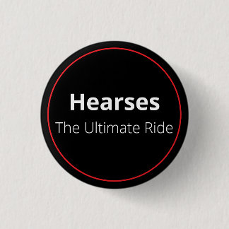 Hearses the Ultimate RIde 3 Cm Round Badge