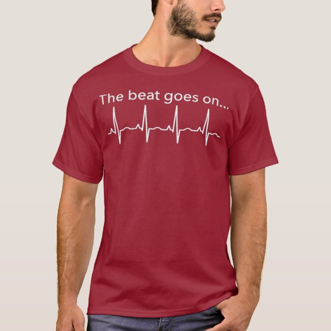 Heart attack Gifts The Beat Goes On T Shirt (Front)