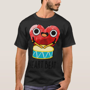 Heart Beat Cute Heart Drummer Pun 1 T-Shirt