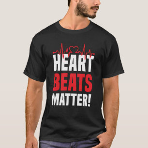 Heart beats Matter Go Red American Heart Disease A T-Shirt