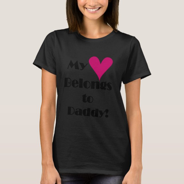 Heart Belongs to Daddy Tshirts and Gifts (Front)