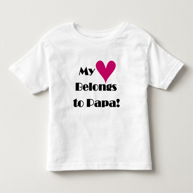 Heart Belongs to Papa Tshirts and Gifts (Front)