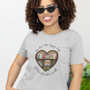 Heart Bookshelf "Don't Stop Buying Books . . ." T-Shirt