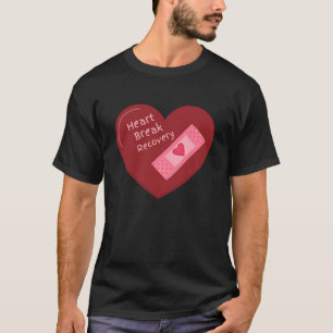 heart Break Recovery T-Shirt