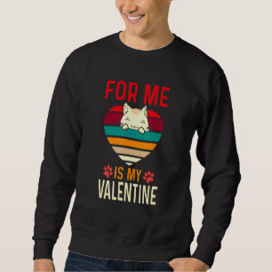 Heart Cat For Valentine For Me My Cat Is My Valent Sweatshirt