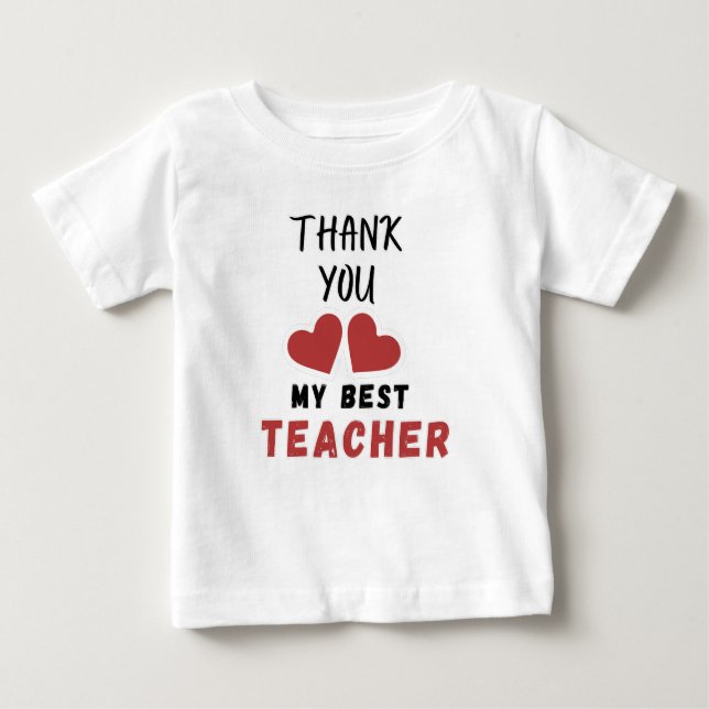 Heart Design Thank You My Best Teacher Gift Idea Baby T-Shirt (Front)