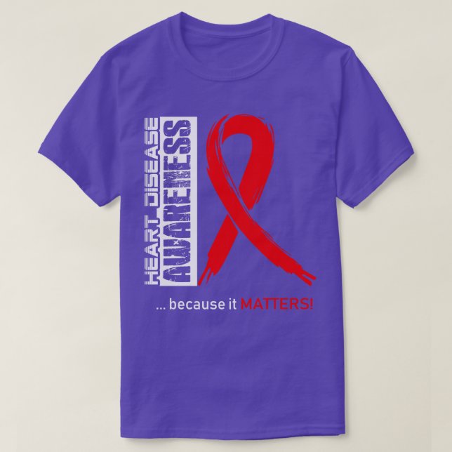 Heart Disease Awareness Because Its Matters In Thi T-Shirt (Design Front)