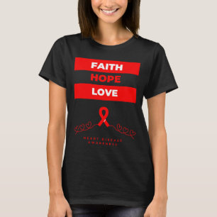 Heart Disease Awareness Faith Hope Love Design  T-Shirt