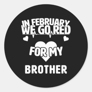 Heart Disease Awareness Gift We Go Red For My Brot Classic Round Sticker