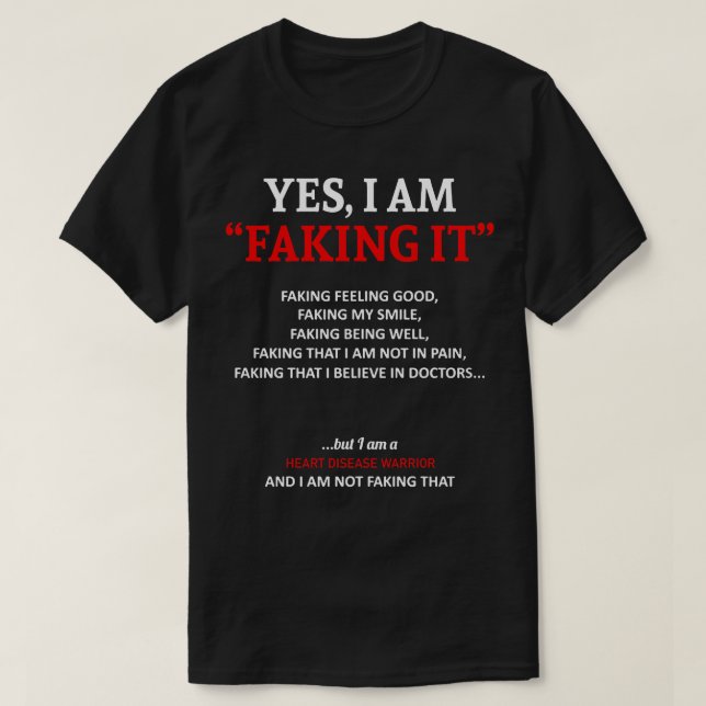 Heart Disease Awareness I Am Faking It In This Fam T-Shirt (Design Front)