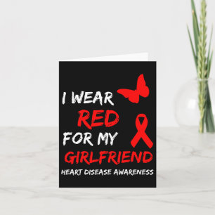 Heart Disease Awareness I Wear Red For My Girlfrie Card