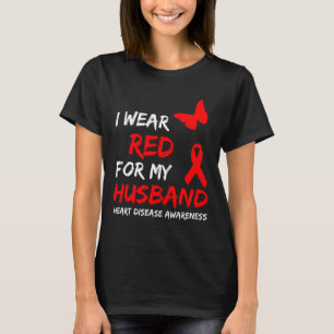 Heart Disease Awareness I Wear Red For My Husbynd T-Shirt
