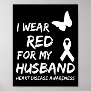 Heart Disease Awareness I Wear Red For My Husnd Ri Poster