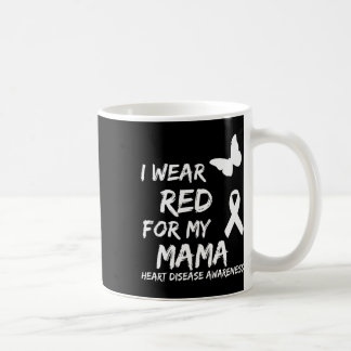 Heart Disease Awareness I Wear Red For My Mama Rib Coffee Mug