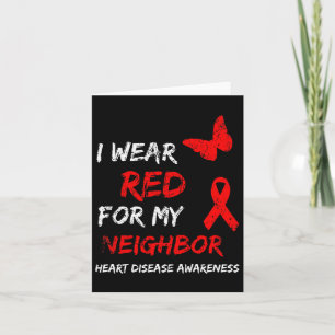 Heart Disease Awareness I Wear Red For My Neighbou Card