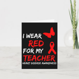 Heart Disease Awareness I Wear Red For My Teacher  Card