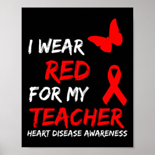 Heart Disease Awareness I Wear Red For My Teacher Poster