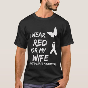 Heart Disease Awareness I Wear Red For My Wife Rib T-Shirt