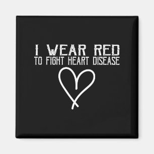 Heart Disease Awareness I Wear Red To Fight Heart  Magnet