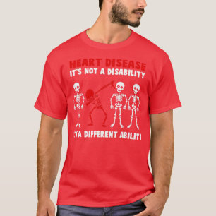Heart Disease Awareness Its Not A Disability Its A T-Shirt