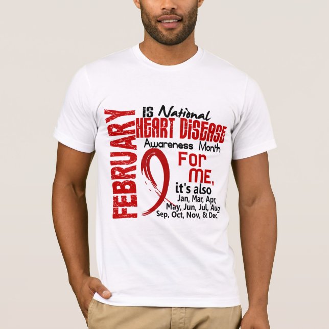 Heart Disease Awareness Month Every Month For ME T-Shirt (Front)