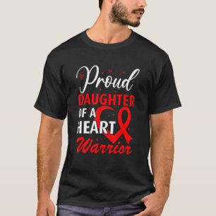 Heart Disease Awareness Proud Daughter of a Heart  T-Shirt