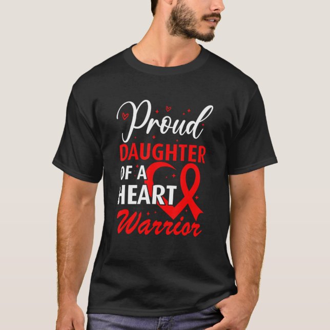 Heart Disease Awareness Proud Daughter of a Heart  T-Shirt (Front)
