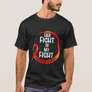 Heart Disease Awareness Red Ribbon Her Fight Is My T-Shirt