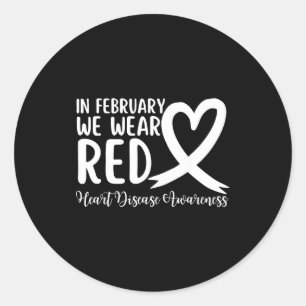 Heart Disease Awareness Supporting In February We Classic Round Sticker