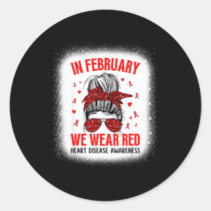 Heart Disease Awareness Supporting In February We Classic Round Sticker