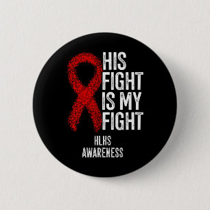 Heart Disease His Fight Is My Fight Hlhs Awareness 6 Cm Round Badge