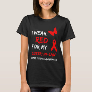Heart Disease I Wear Red For My Sister-in-law Ribb T-Shirt