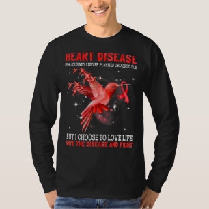 Heart Disease Is A Journey I Never Planned Or Aske T-Shirt