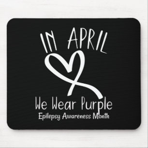 Heart In April We Wear Purple Epilepsy Awareness M Mouse Pad