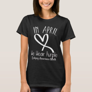 Heart In April We Wear Purple Epilepsy Awareness M T-Shirt