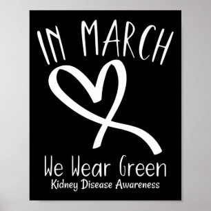 Heart In March We Wear Green Kidney Disease Awaren Poster
