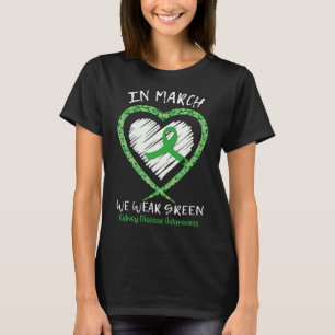 Heart In March We Wear Green Kidney Disease Awaren T-Shirt