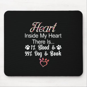 Heart Inside My Heart There Is 1% Blood 99% Dog An Mouse Pad