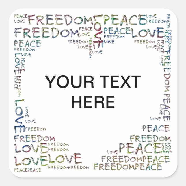HEART - Love Peace Freedom + your text Square Sticker (Front)