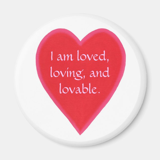 Heart magnets, I am loved, loving, and loveable. Magnet (Front)